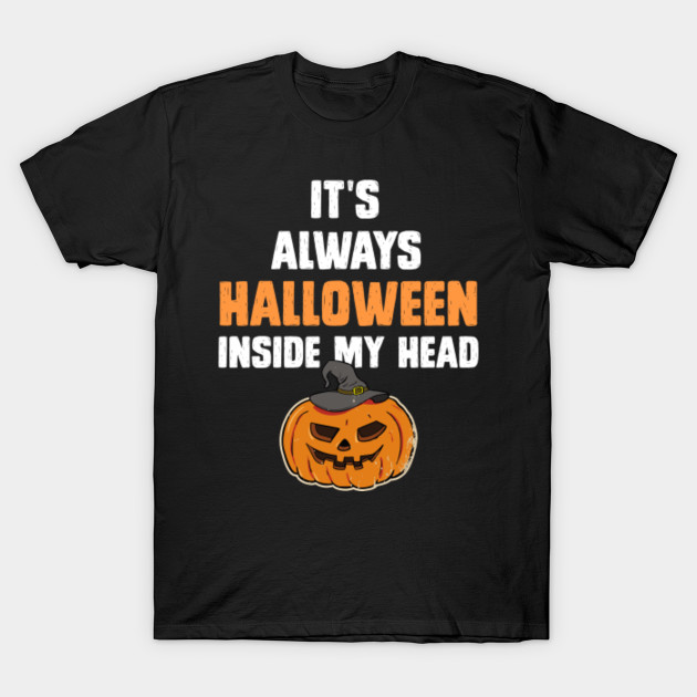 It's Always Halloween Inside My Head Funny Halloween